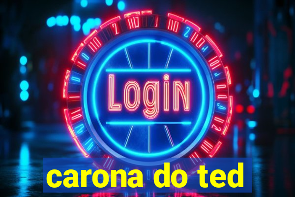 carona do ted